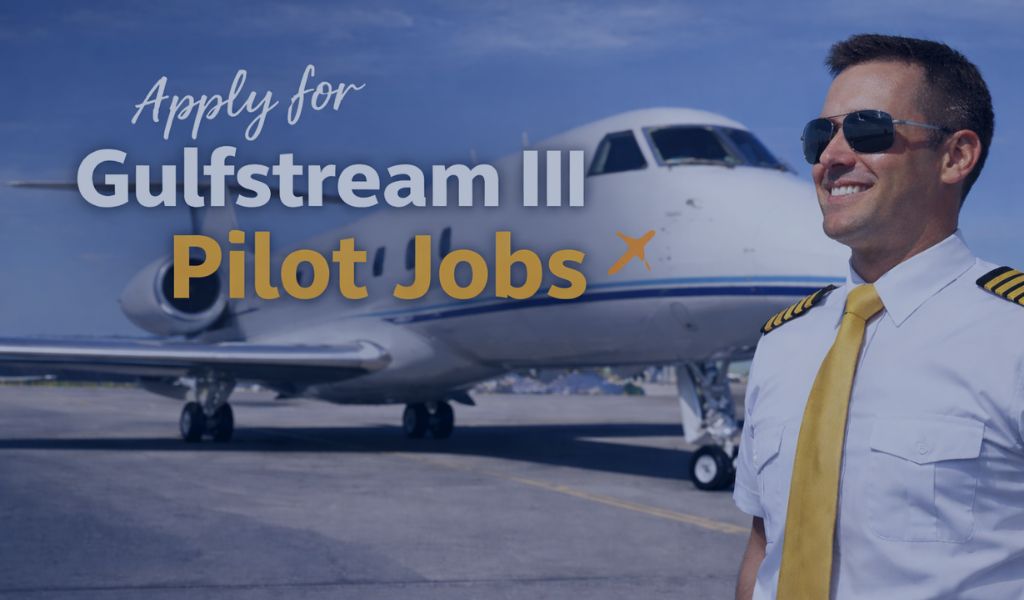 Apply for Gulfstream III Pilot Jobs "